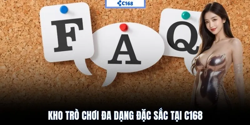 Kho trò chơi của C168 có gì đặc sắc?
